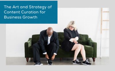 The Art and Strategy of Content Curation for Business Growth